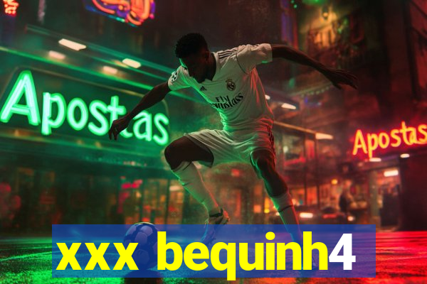 xxx bequinh4